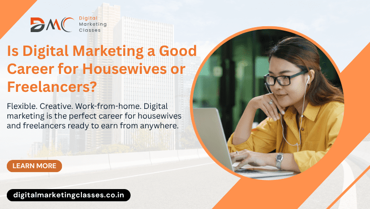Is Digital Marketing a Good Career for Housewives or Freelancers?